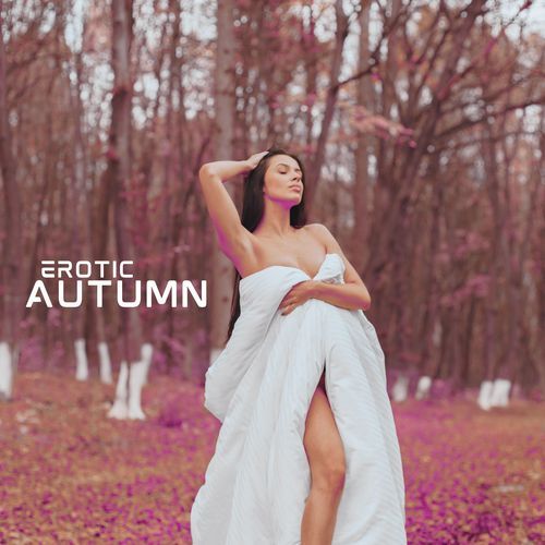 Erotic Autumn: Sexy Moments, Pleasure Vibes, Sensual Chill_poster_image