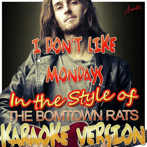 I Don't Like Mondays (In the Style of The Boomtown Rats) [Karaoke Version]