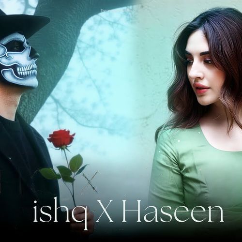 Ishq X Haseen