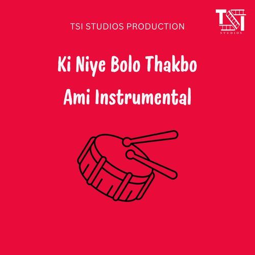 Ki Niye Bolo Thakbo Ami Instrumental