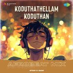 Koduthathellam Koduthan - Afrobeat Mix