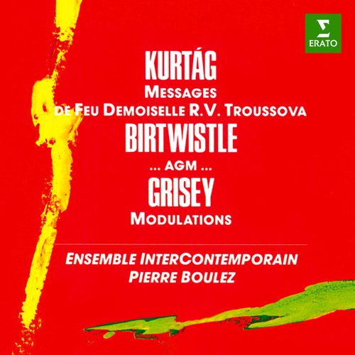 Kurtág: Messages de feu Demoiselle R. V. Troussova, Op. 17 - Birtwistle: ...agm... - Grisey: Modulations_poster_image