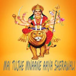 Mai Tujhe Manane Aaya Sherawali