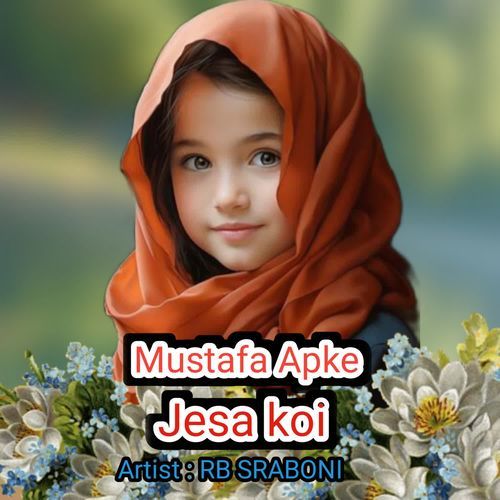 Mustafa Apke Jesa koi