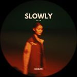 Slowly