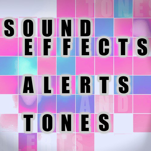 Sound Effects, Alerts and Tones