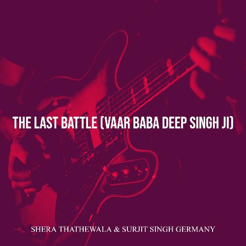 The Last Battle (Vaar Baba Deep Singh Ji)