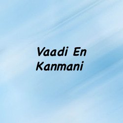 Vaadi En Kanmani-PiICZjB9YUE