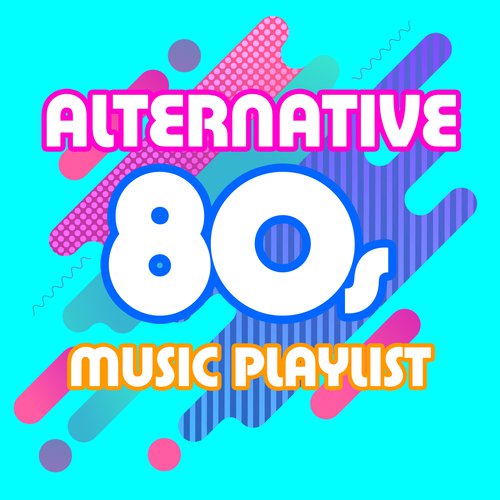 Alternative 80s Music Playlist