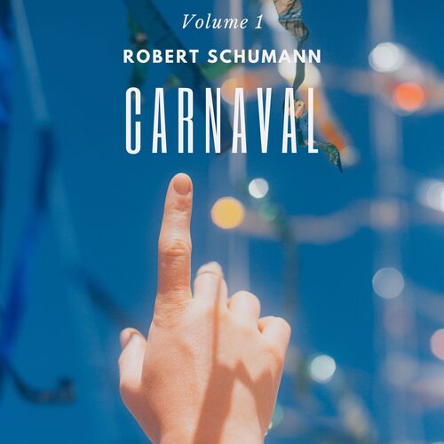 Carnaval: Schumann - Vol. 1