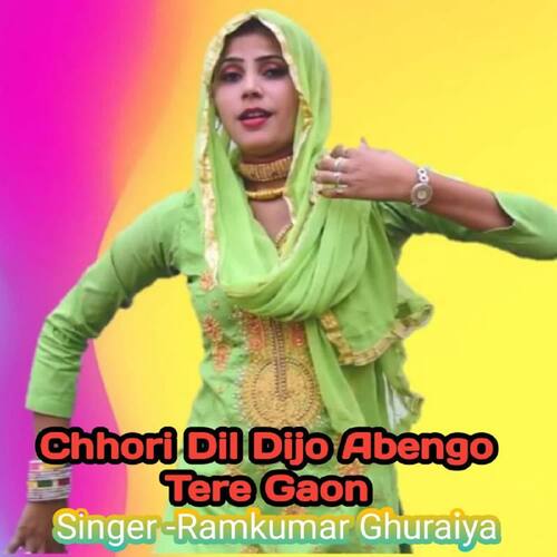 Chhori Dil Dijo Abengo Tere Gaon