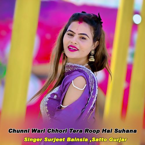 Chunni Wari Chhori Tera Roop Hai Suhana