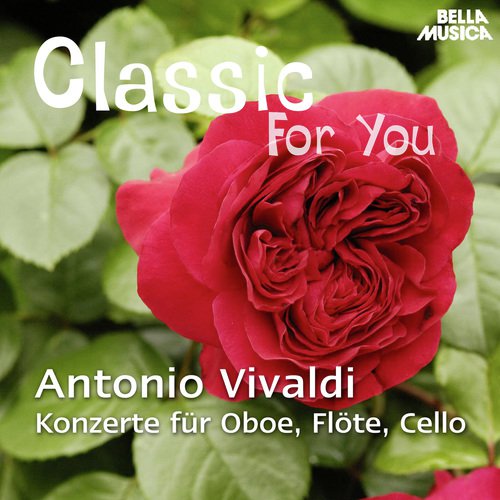 Classic for You: Vivaldi - Konzerte für Oboe, Flöte und Cello