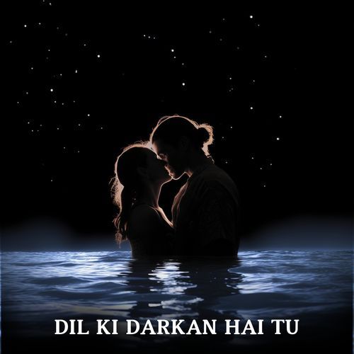 Dil Ki Darkan Hai Tu