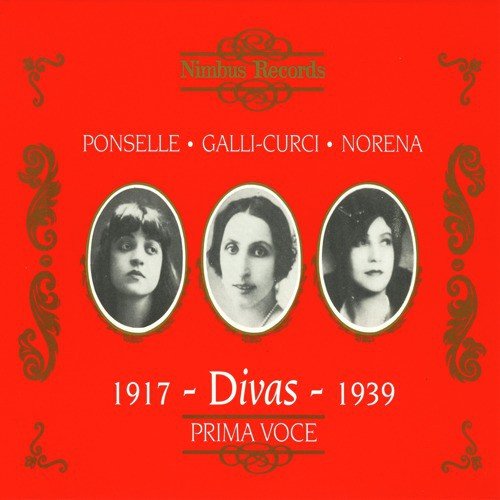 Divas: Ponselle, Galli-Curci & Eidé Norena