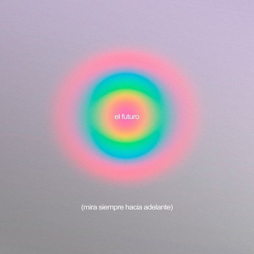 EL FUTURO (MIRA SIEMPRE HACIA ADELANTE)