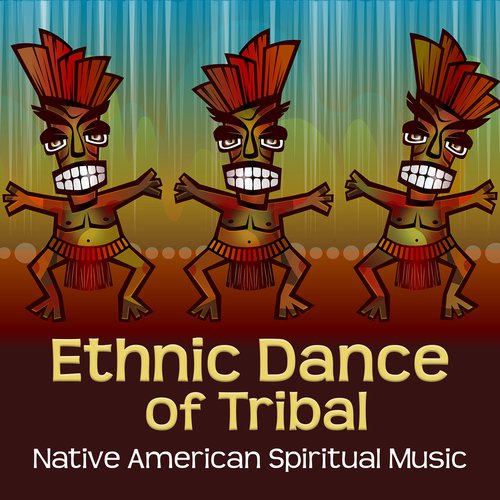 Ethnic Dance of Tribal (Native American Spiritual Music – Deep Drumming, Oriental Meditation, Nature Sounds for Relaxation & Wellbeing)