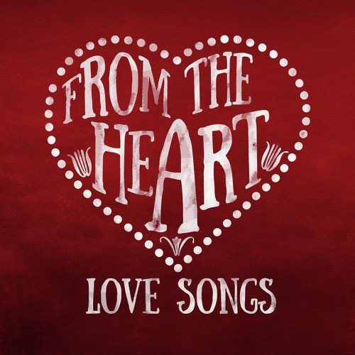 From the Heart: Love Songs