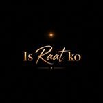 Is Raat Ko