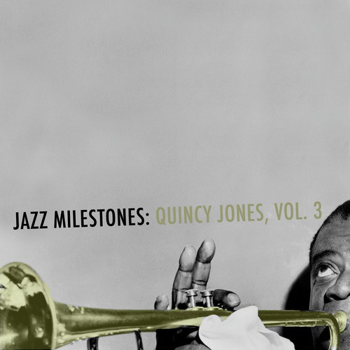 Jazz Milestones: Quincy Jones, Vol. 3