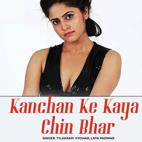 Kanchan Ke Kaya Chin Bhar
