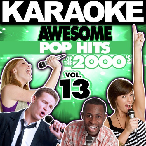 Karaoke Awesome Pop Hits of the 2000's, Vol. 13