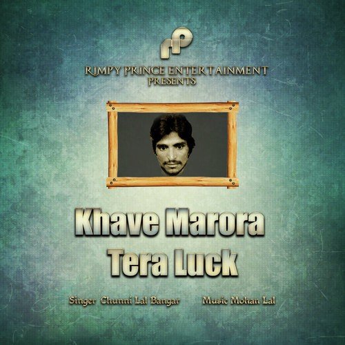 Khave Marora Tera Luck