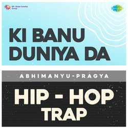 Ki Banu Duniya Da Hip-Hop Trap-ITs5bhZVXFU