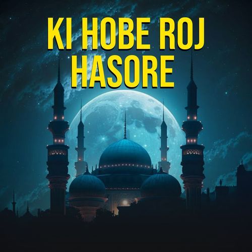Ki Hobe Roj Hasore