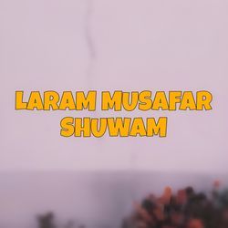 Laram Musafar Shuwam-EwUYWztWRQU