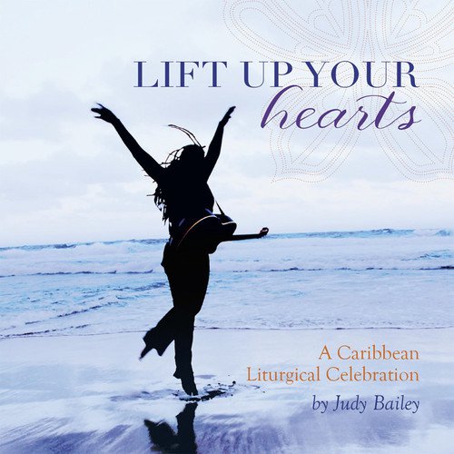 Lift Up Your Hearts: A Caribbean Liturgical Celebration_poster_image