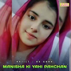 MANISHA KI YAHI PAHCHAN-ETkNWhgHbl4