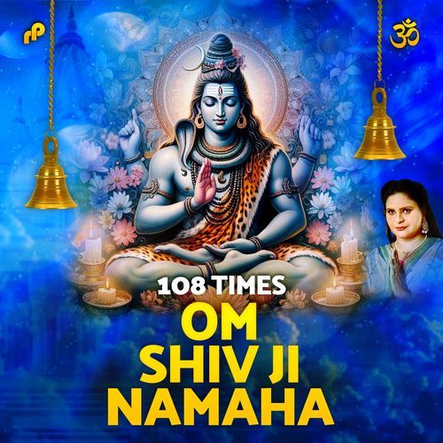 Om Shiv Ji Namaha - 108 Times