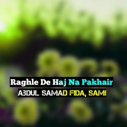 Raghle De Haj Na Pakhair-AQ0,fDB9AEA