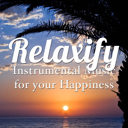 Relaxify - Instrumental Music for your Happiness_poster_image