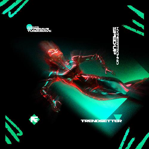 TRENDSETTER (HYPERTECHNO) (SPED UP)