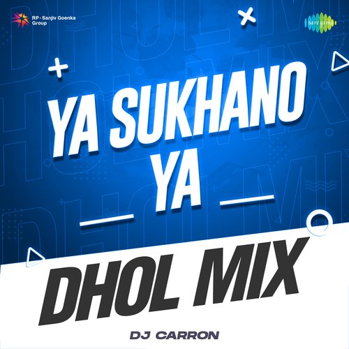 Ya Sukhano Ya - Dhol Mix