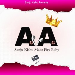 AA (Sanju Kishu Make Fire Baby)-RwwfCDt5VFw