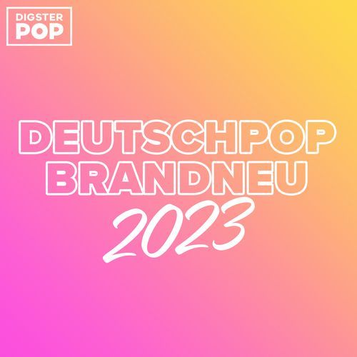 Deutschpop Brandneu 2023 by Digster Pop