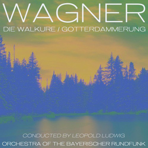 Die Walkure / Gotterdammerung