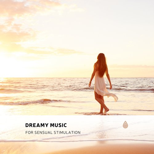 Dreamy Music for Sensual Stimulation