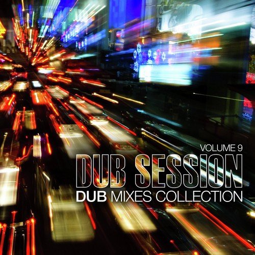 Dub Session, Vol. 9 - Dub Mixes Collection