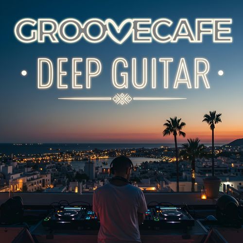GROOVECAFE Deep Guitar