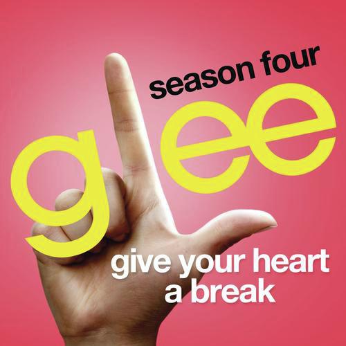 Give Your Heart A Break (Glee Cast Version) - song and lyrics by