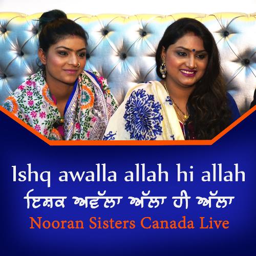 Ishq Awalla Allah Hi Allah Nooran Sisters Canada Live