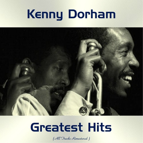 Kenny Dorham Greatest Hits (All Tracks Remastered)