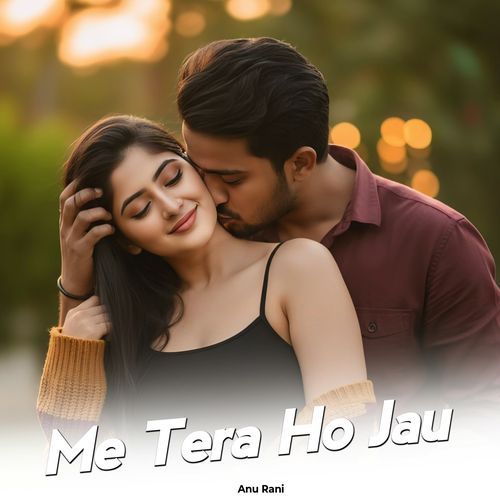 Me Tera Ho Jau