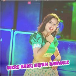 Mere Sang Biyah Karvale