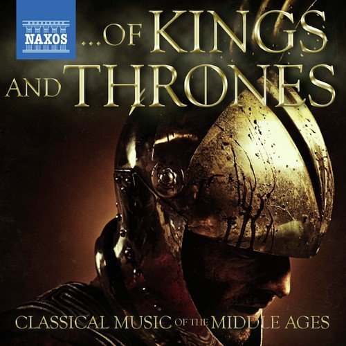 Of Kings and Thrones - Classical Music of the Middle Ages