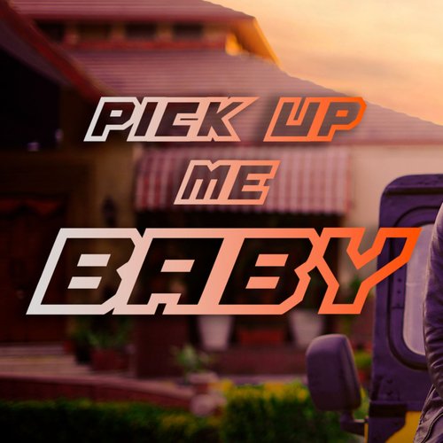 Pick Up Me Baby